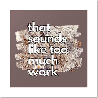 That Sounds Like Too Much Work - Golden Marble Acrylic Pour Posters and Art